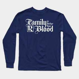 Family is Thicker Than Blood Long Sleeve T-Shirt